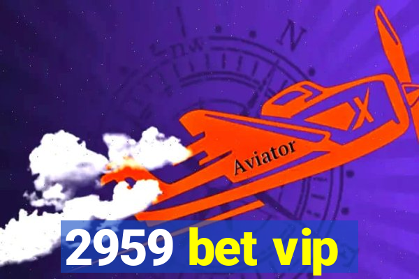 2959 bet vip